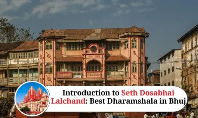 Introduction to Seth Dosabhai Lalchand: Best Dharamshala in Bhuj