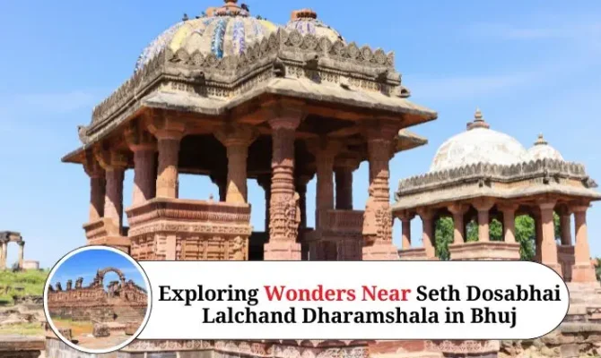 Exploring the Wonders Near Seth Dosabhai Lalchand Dharamshala in Bhuj